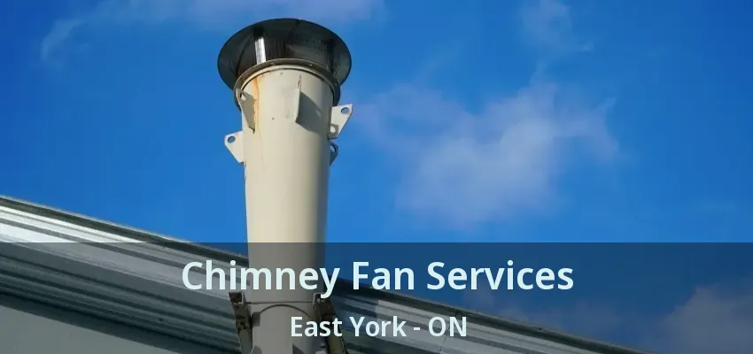 Chimney Fan Services East York - ON