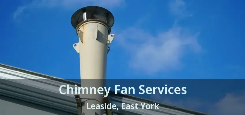 Chimney Fan Services Leaside, East York - ON