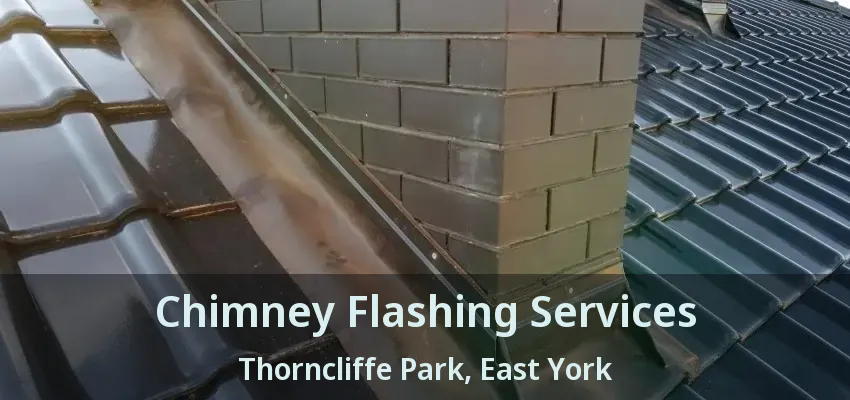 Chimney Flashing Services Thorncliffe Park, East York - ON