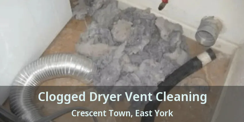 Clogged Dryer Vent Cleaning Crescent Town, East York - ON