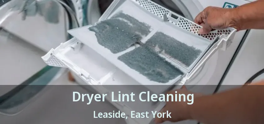 Dryer Lint Cleaning Leaside, East York - ON