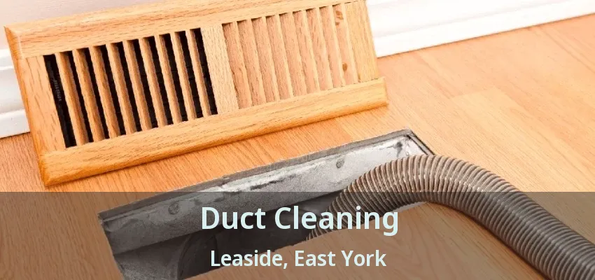 Duct Cleaning Leaside, East York - ON