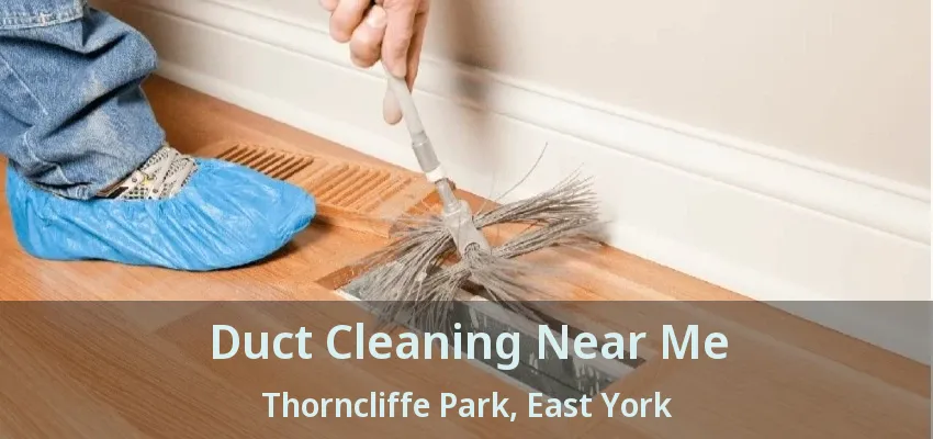 Duct Cleaning Near Me Thorncliffe Park, East York - ON