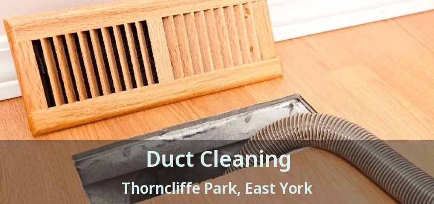 Duct Cleaning Thorncliffe Park, East York - ON