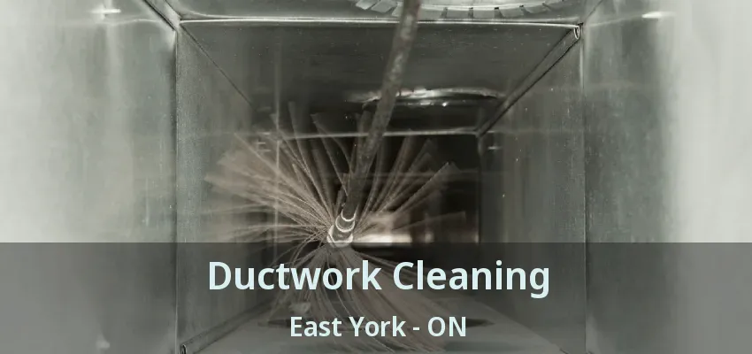 Ductwork Cleaning East York - ON