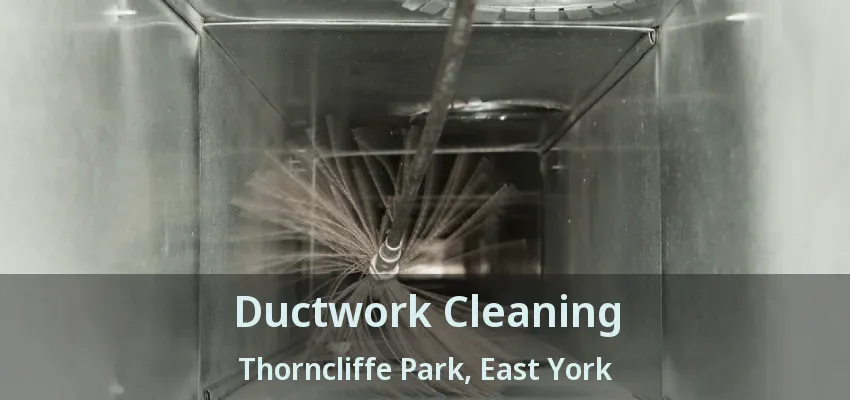Ductwork Cleaning Thorncliffe Park, East York - ON