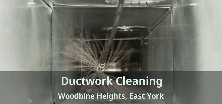 Ductwork Cleaning Woodbine Heights, East York - ON