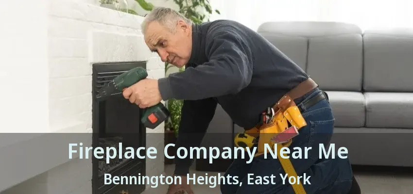 Fireplace Company Near Me Bennington Heights, East York - ON