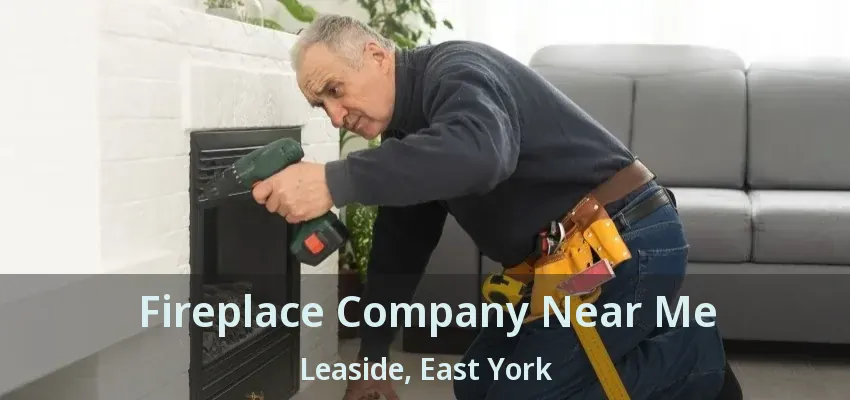 Fireplace Company Near Me Leaside, East York - ON