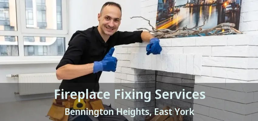 Fireplace Fixing Services Bennington Heights, East York - ON
