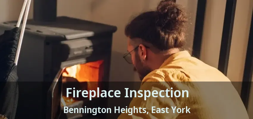Fireplace Inspection Bennington Heights, East York - ON