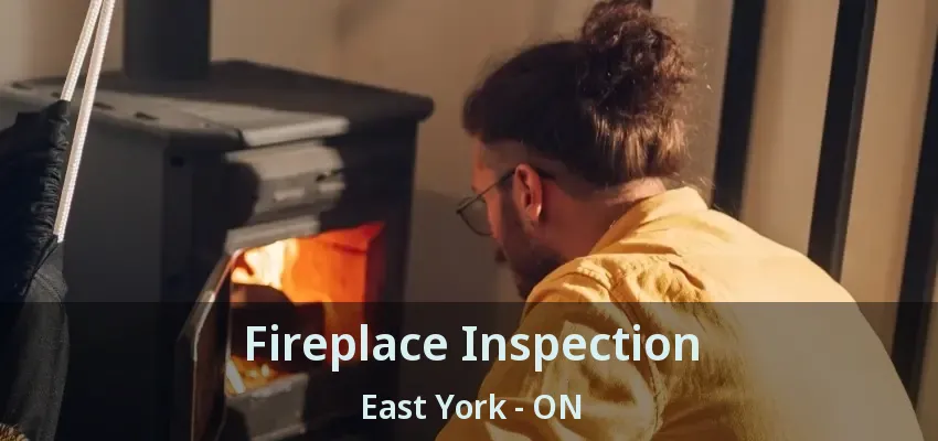 Fireplace Inspection East York - ON