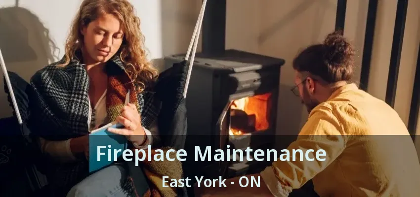 Fireplace Maintenance East York - ON