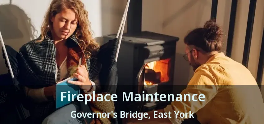 Fireplace Maintenance Governor's Bridge, East York - ON