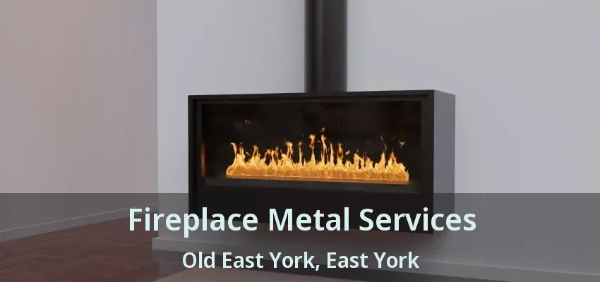 Fireplace Metal Services Old East York, East York - ON