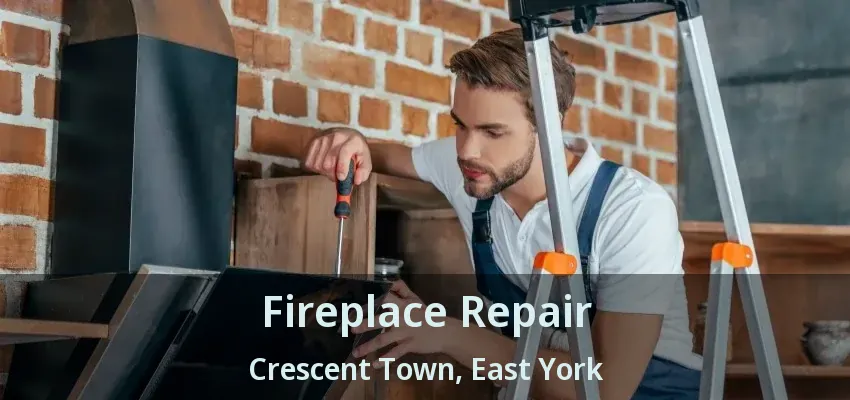 Fireplace Repair Crescent Town, East York - ON