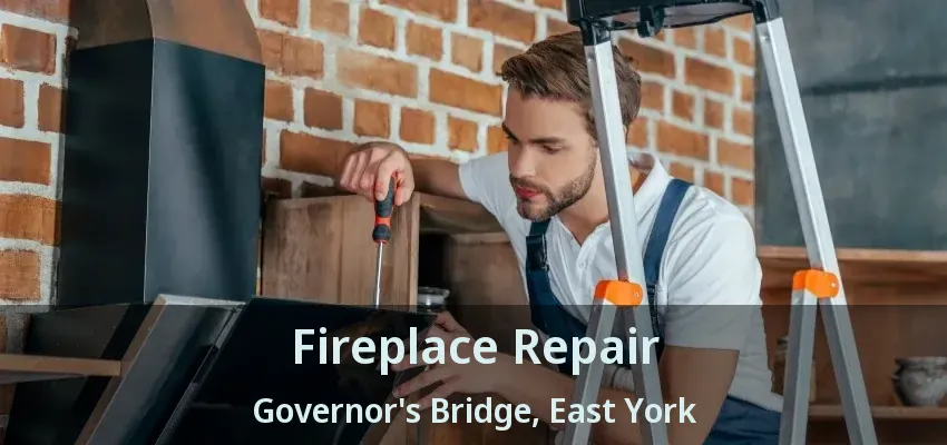 Fireplace Repair Governor's Bridge, East York - ON