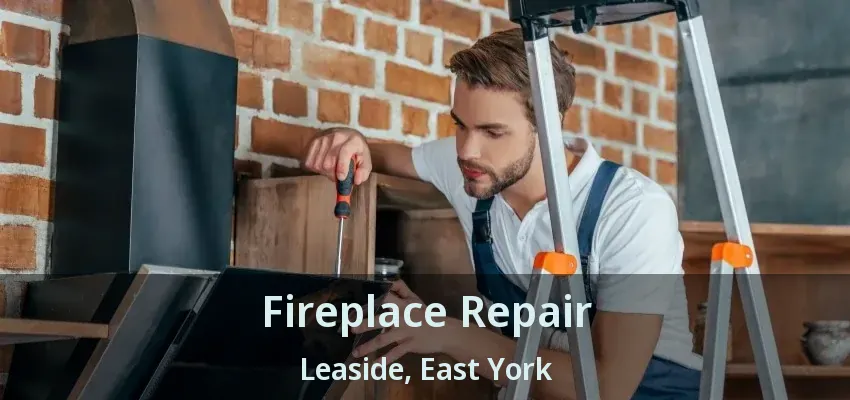 Fireplace Repair Leaside, East York - ON