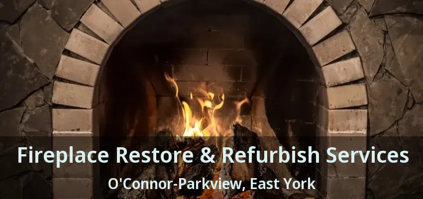 Fireplace Restore & Refurbish Services O'Connor-Parkview, East York - ON