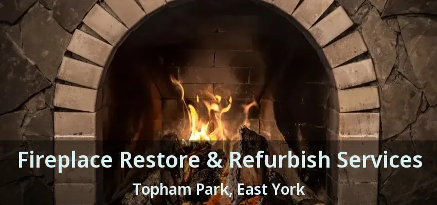 Fireplace Restore & Refurbish Services Topham Park, East York - ON