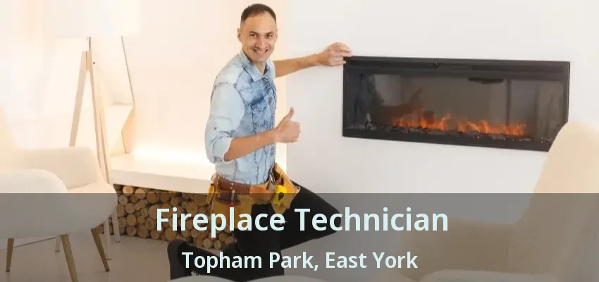 Fireplace Technician Topham Park, East York - ON