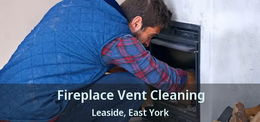 Fireplace Vent Cleaning Leaside, East York - ON