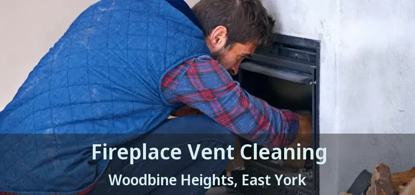 Fireplace Vent Cleaning Woodbine Heights, East York - ON