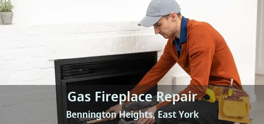 Gas Fireplace Repair Bennington Heights, East York - ON
