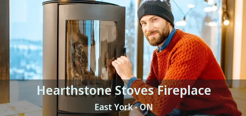 Hearthstone Stoves Fireplace East York - ON