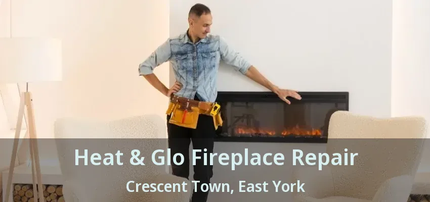 Heat & Glo Fireplace Repair Crescent Town, East York - ON