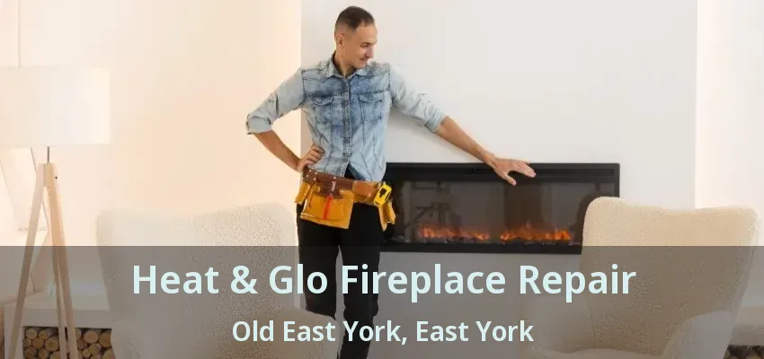 Heat & Glo Fireplace Repair Old East York, East York - ON