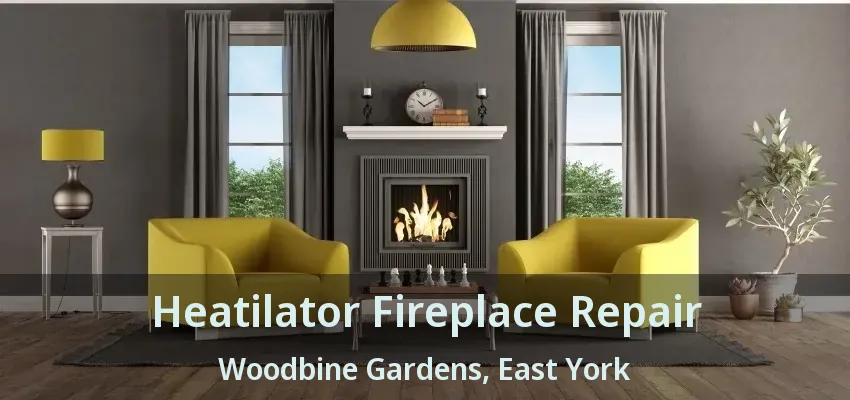 Heatilator Fireplace Repair Woodbine Gardens, East York - ON