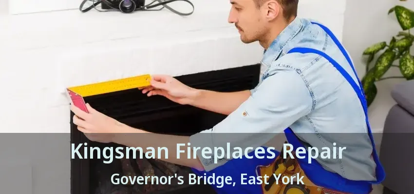Kingsman Fireplaces Repair Governor's Bridge, East York - ON