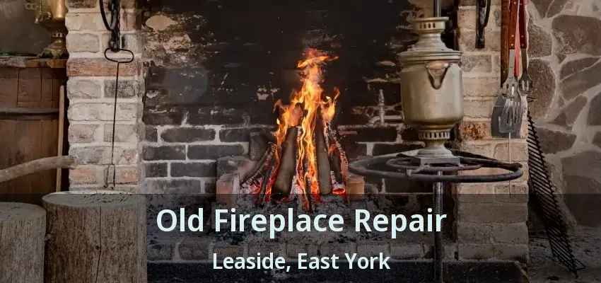 Old Fireplace Repair Leaside, East York - ON
