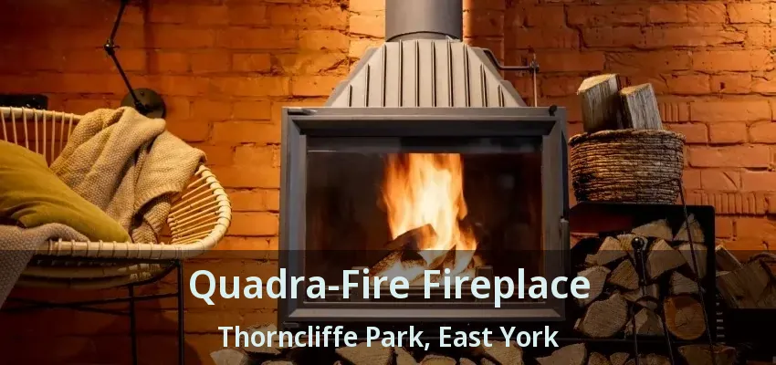 Quadra-Fire Fireplace Thorncliffe Park, East York - ON