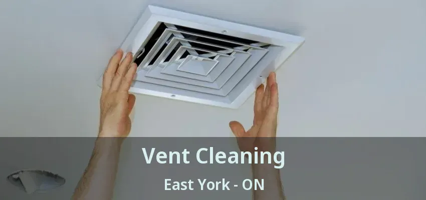 Vent Cleaning East York - ON