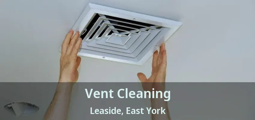 Vent Cleaning Leaside, East York - ON
