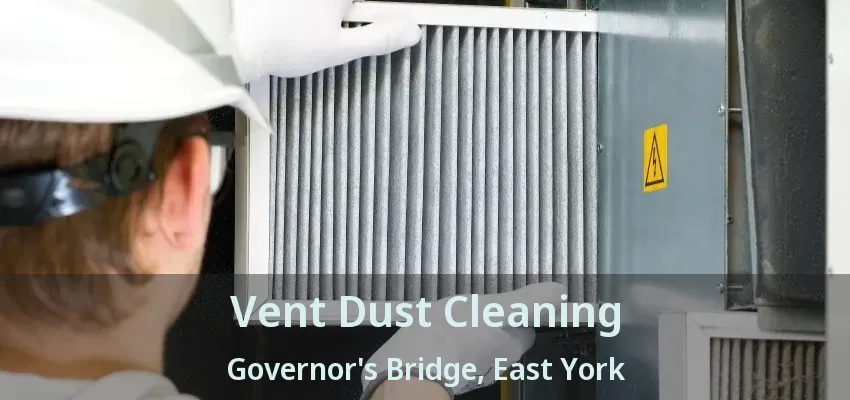 Vent Dust Cleaning Governor's Bridge, East York - ON