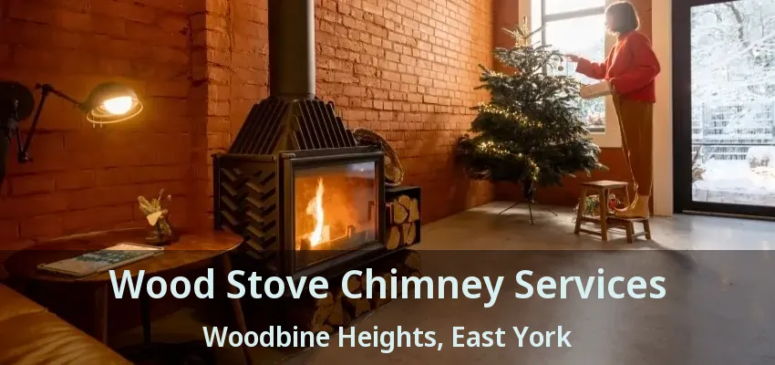 Wood Stove Chimney Services Woodbine Heights, East York - ON