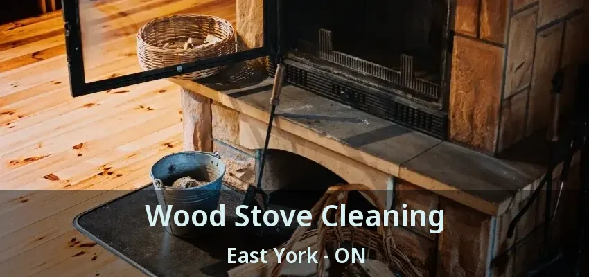 Wood Stove Cleaning East York - ON
